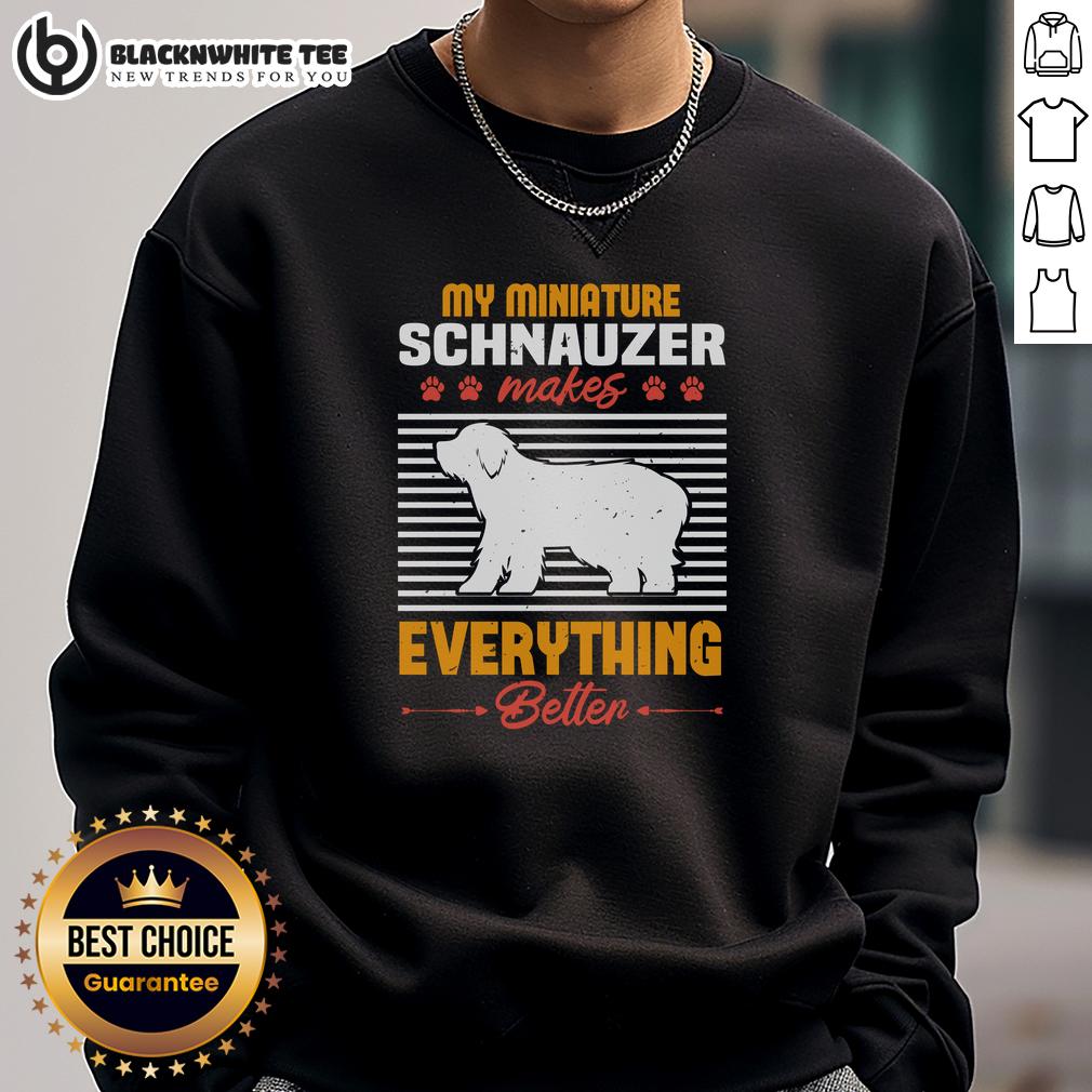 Good My Miniature Schnauzer Makes Everything Better T-Shirt - Image 5