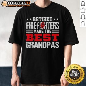 Top Retired Firefighters Make The Best Grandpas T-Shirt