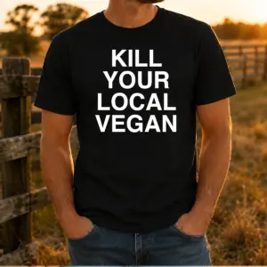 Original Kill Your Local Vegan Shirt