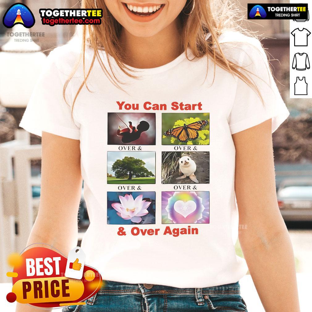 Nice You Can Start And Over Again T-Shirt - Image 3