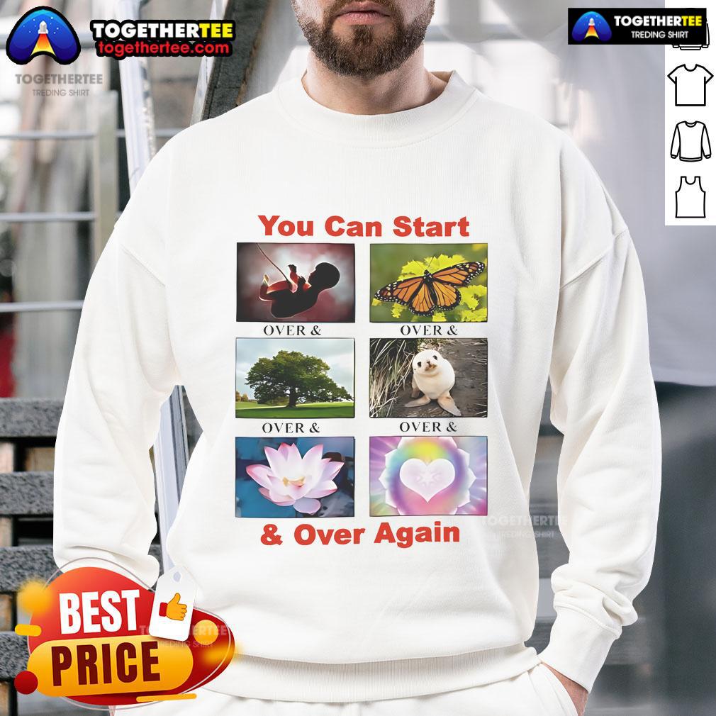 Nice You Can Start And Over Again T-Shirt - Image 5