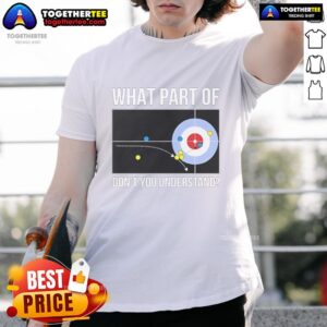 Top What Part Of Don't You Understand T-Shirt