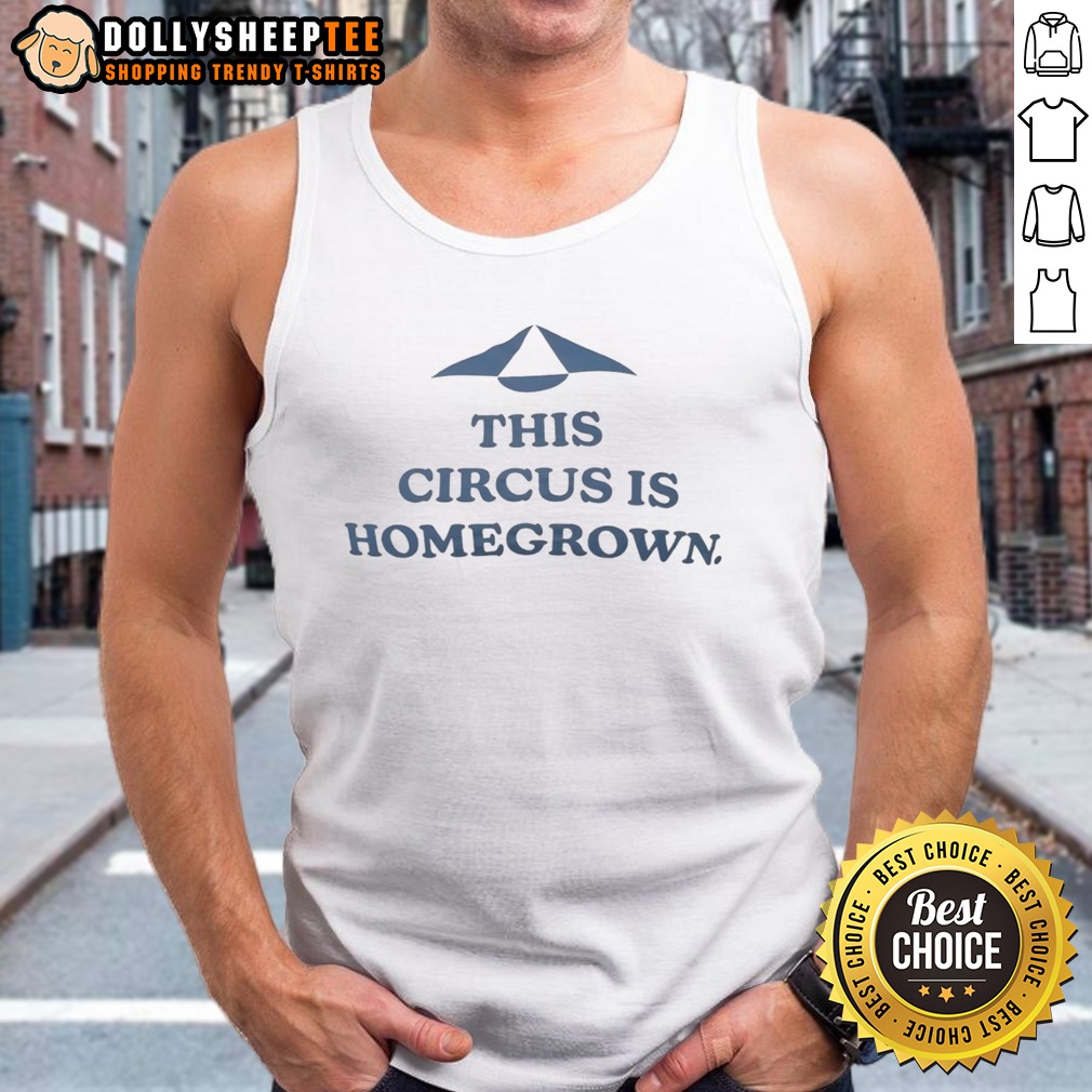 Good This Circus Is Homegrown Shirt - Image 3