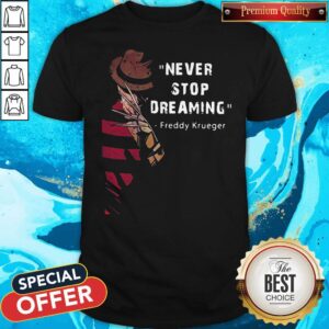 Official Never Stop Dreaming Freddy Krueger Shirt