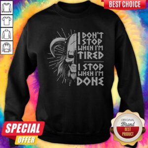 Alternative view of I Don't Stop When I'm Tired I Stop When I'm Done Viking Shirt