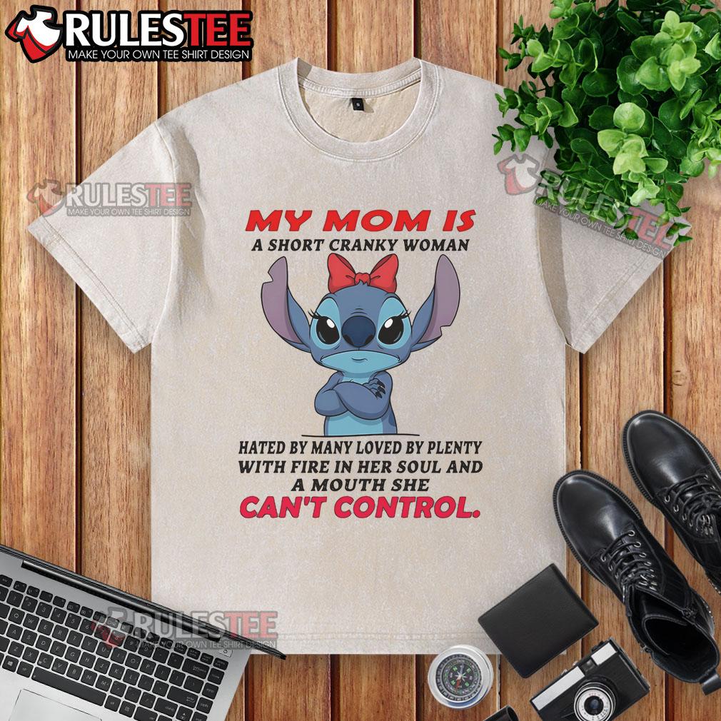 Cute Stitch My Mom A Short Cranky Woman Hated By Many Loved By Plenty With Fire In Her Soul T-Shirt - Image 6