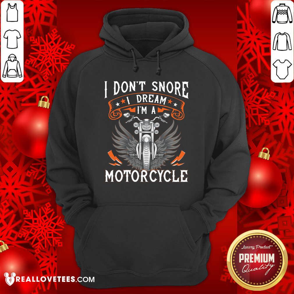 I Dont Snore I Dream Im A Motorcycle Shirt - Image 2