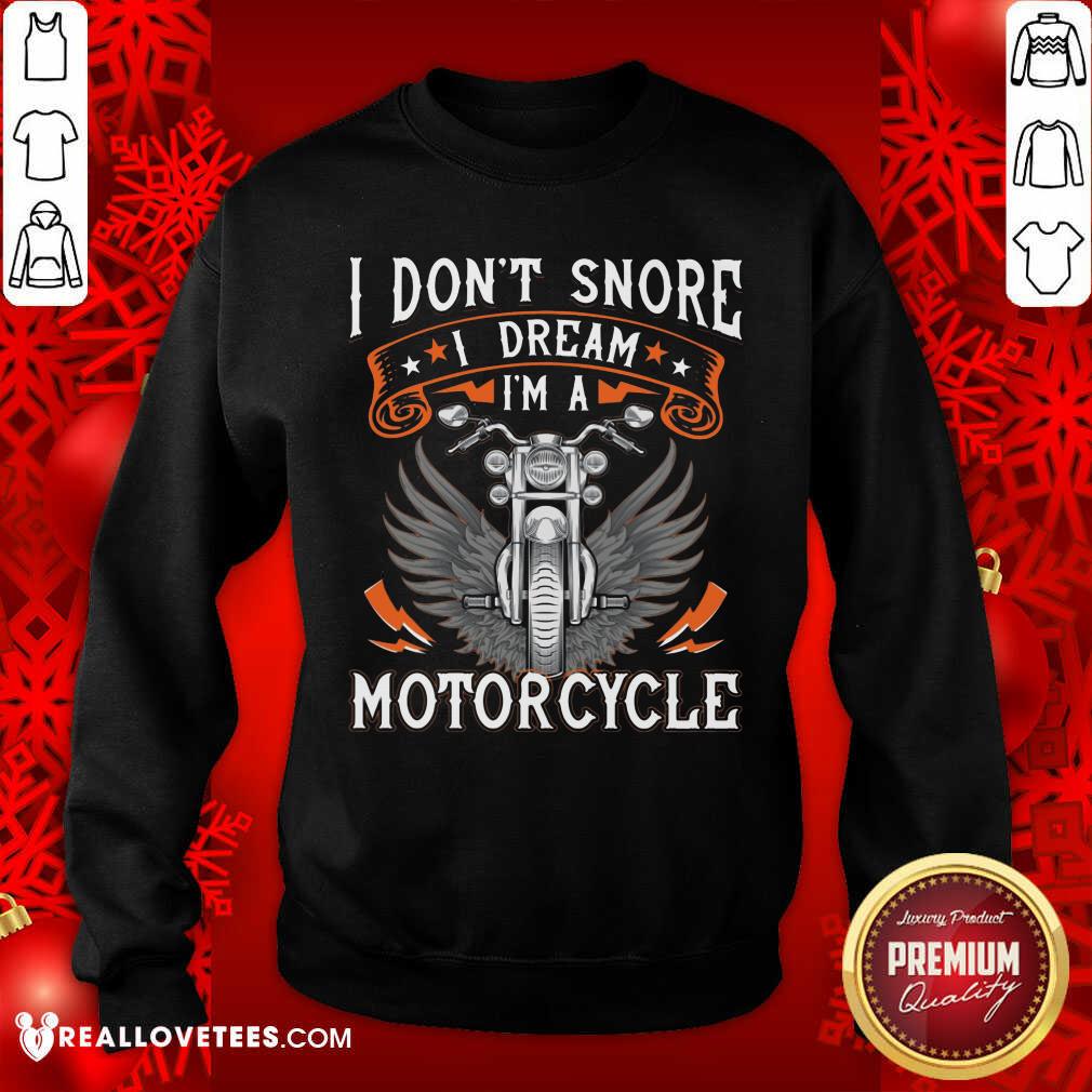 I Dont Snore I Dream Im A Motorcycle Shirt - Image 5