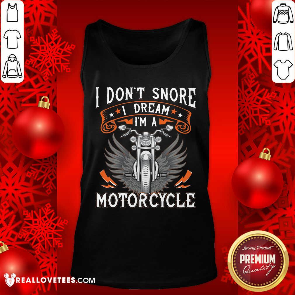 I Dont Snore I Dream Im A Motorcycle Shirt - Image 4