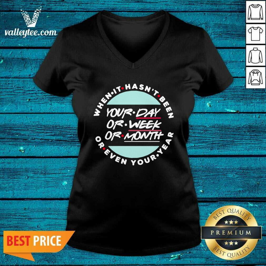 Top When It Hasnt Been Your Day Your Week Even Your Year 2021 Shirt - Image 5