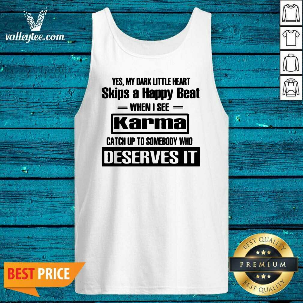 Wicked Yes My Dark Little Heart Skips A Happy Beat When I See Karma Shirt - Image 2