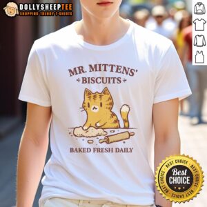 Good Mr. Mittens Biscuits Baked Fresh Daily T-Shirt