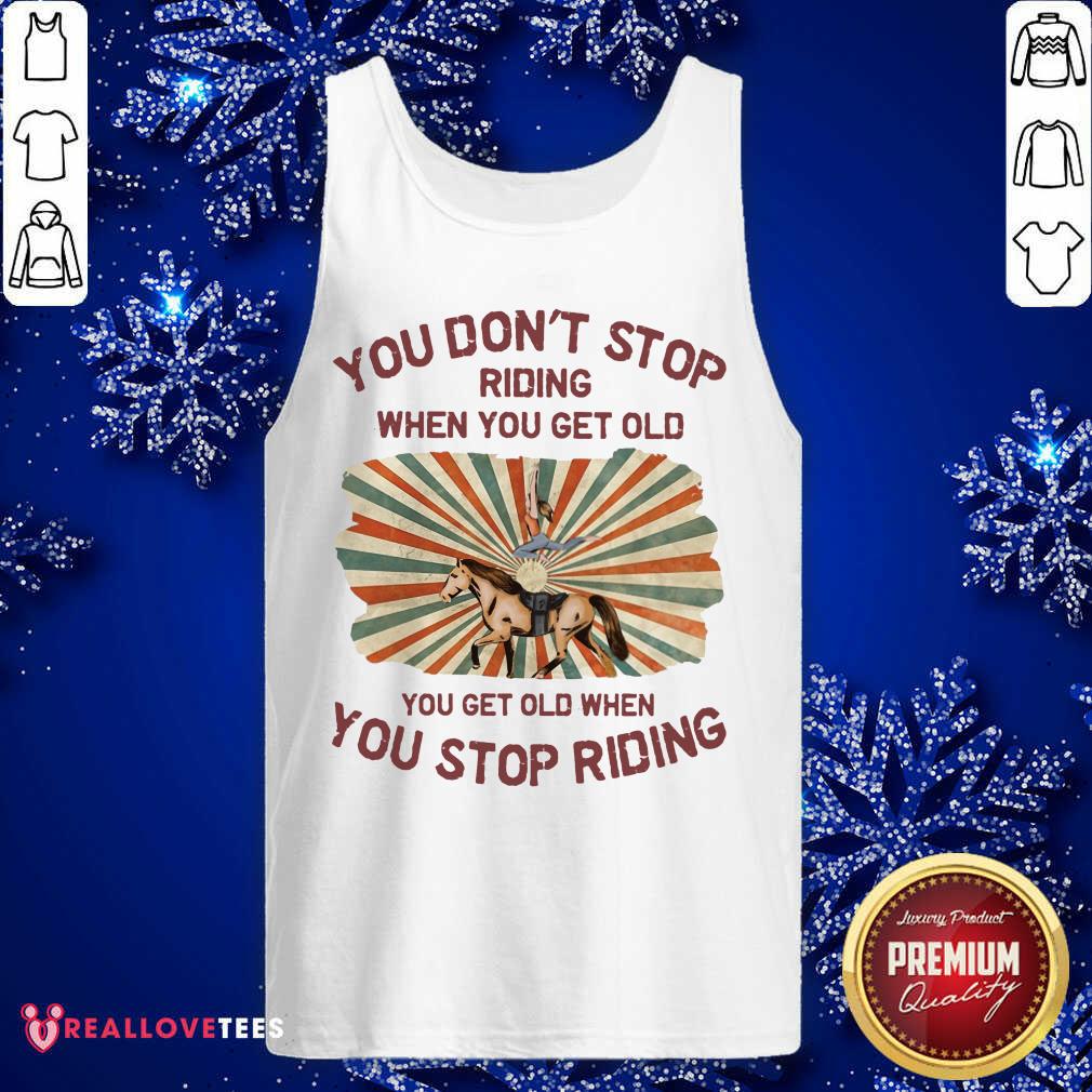 Horse You Dont Stop Riding Vintage Retro Shirt - Image 4
