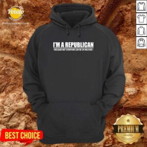 Alternative view of I'm A Republican Because Not Everyone Can Be On Welfare Shirt