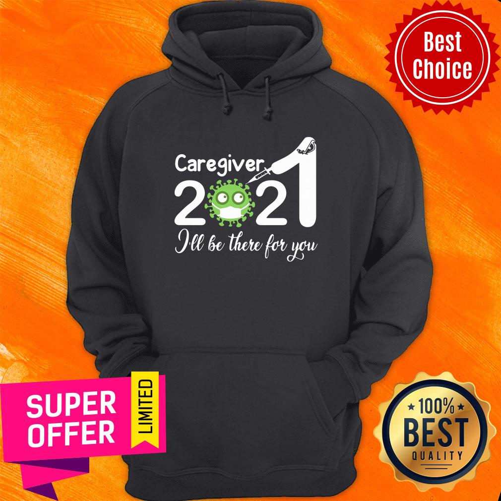 Official Caregiver Nurse 2021 Covid NUR I'll Be There For You Shirt - Image 2