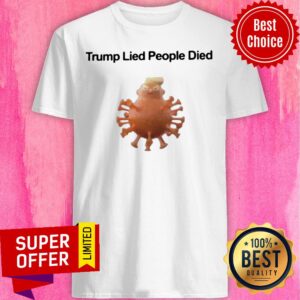 Awesome Trump Lied People Died Coronavirus Shirt