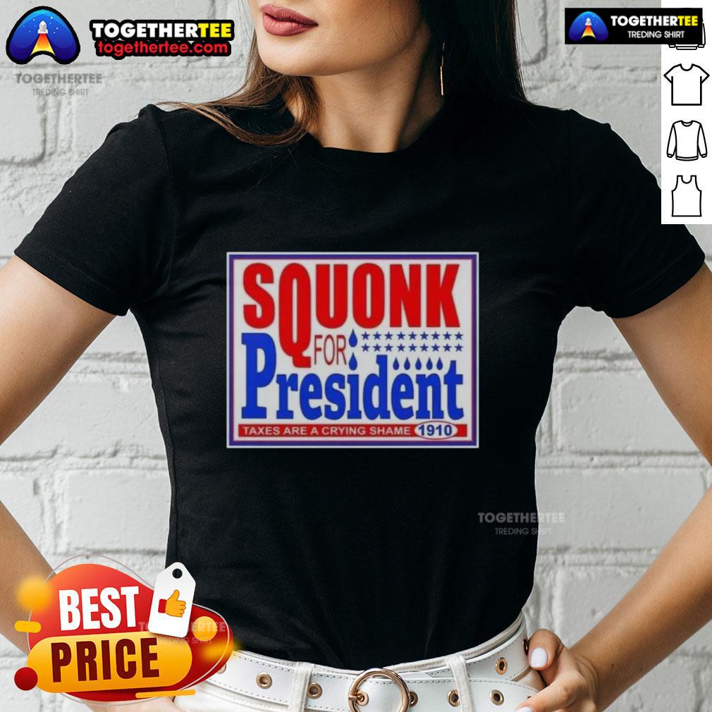 Good Vote Squonk For President Taxes Are A Crying Shame 1910 T-Shirt - Image 3