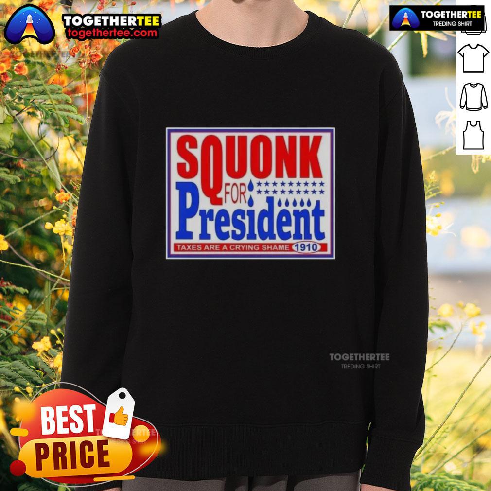 Good Vote Squonk For President Taxes Are A Crying Shame 1910 T-Shirt - Image 5