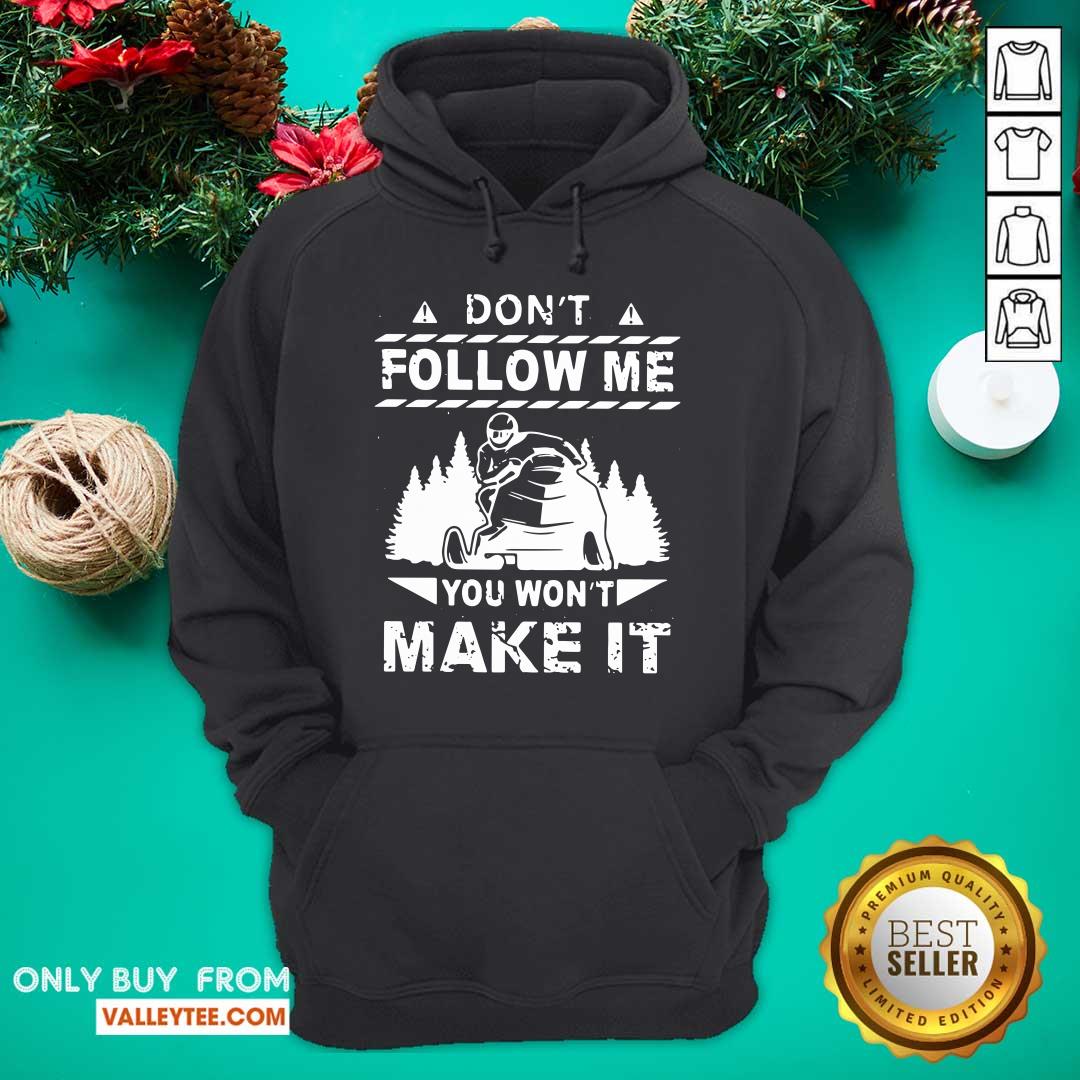 Sweet Snowmobile Don't Follow Me You Won't Make It Shirt - Image 3