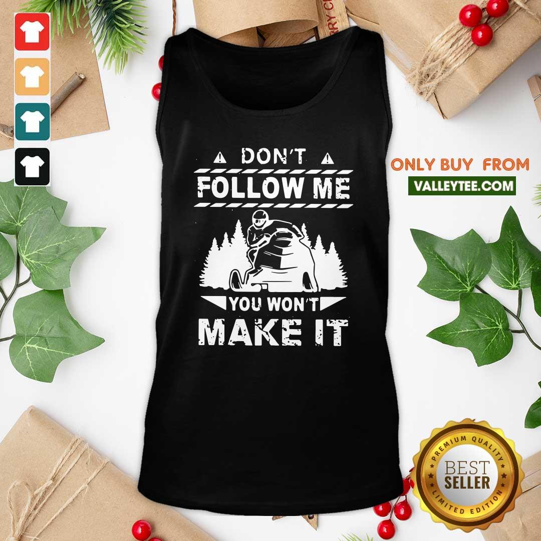 Sweet Snowmobile Don't Follow Me You Won't Make It Shirt - Image 5