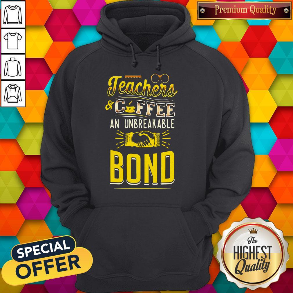 Teachers And Coffee An Unbreakable Bond Shirt - Image 3