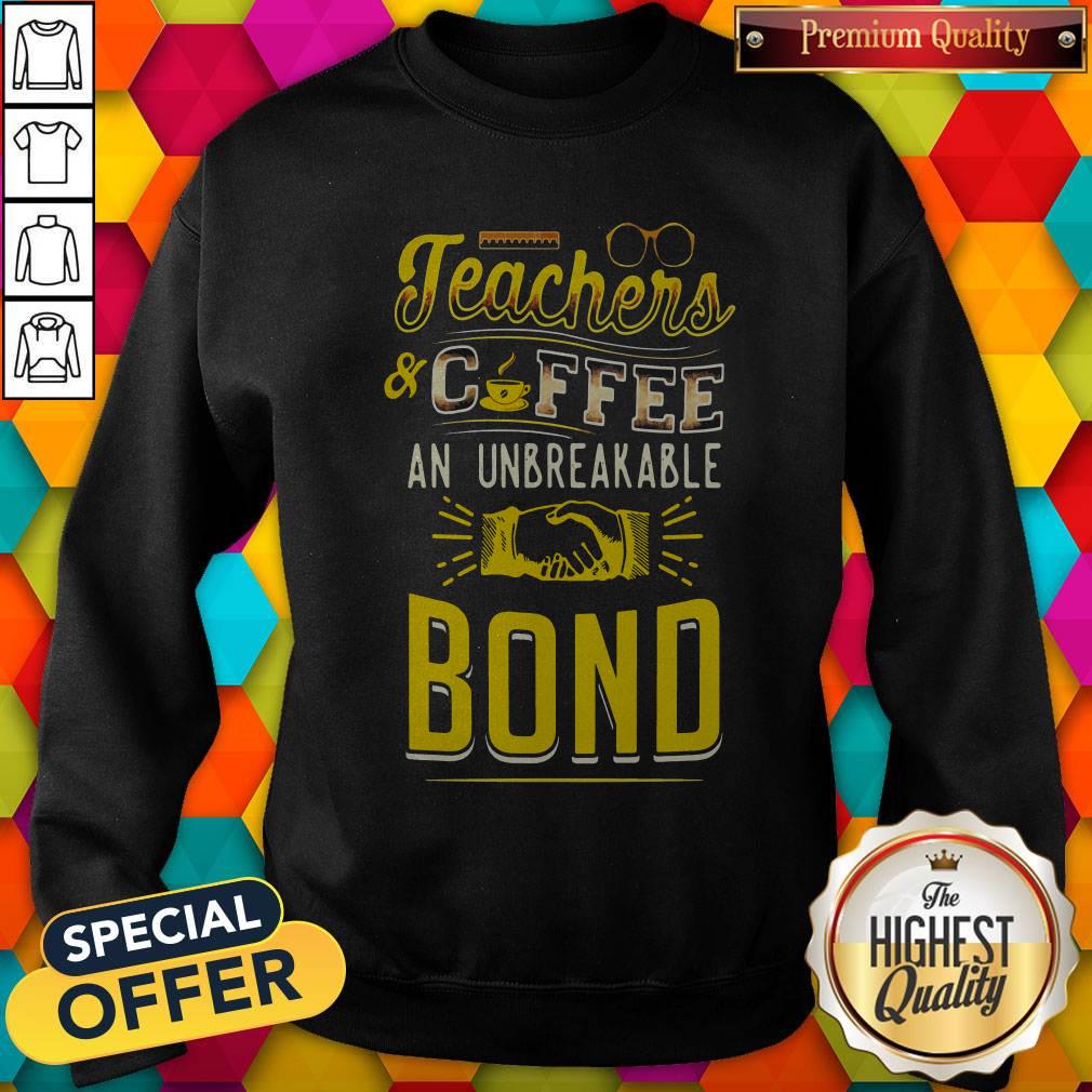 Teachers And Coffee An Unbreakable Bond Shirt - Image 5