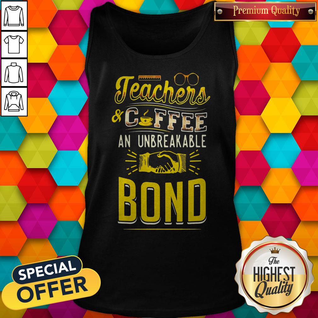 Teachers And Coffee An Unbreakable Bond Shirt - Image 4