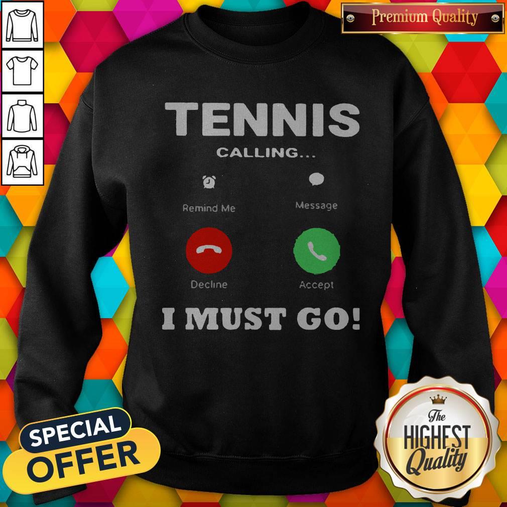 Tennis Calling I Must Go Shirt - Image 5