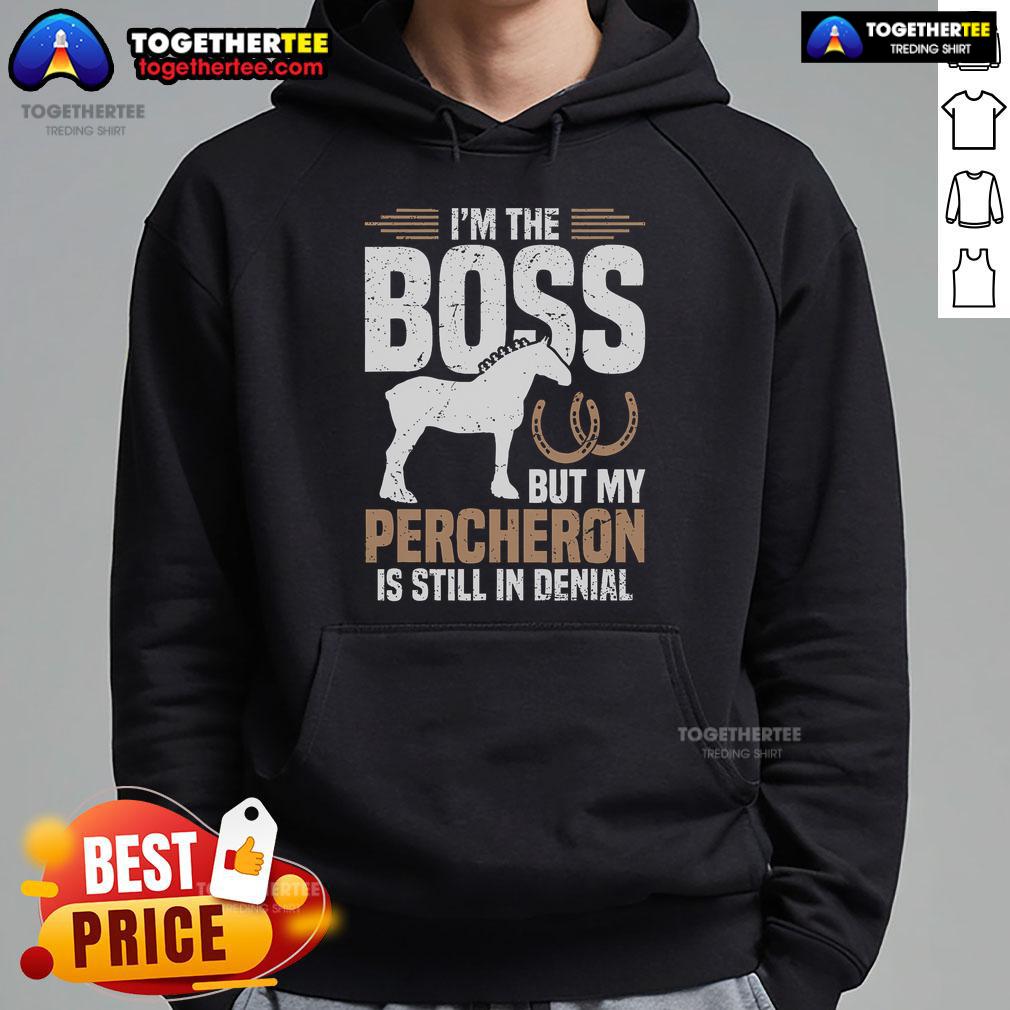 Top I'm Boss But My Percheron Is Still In Denial T-Shirt - Image 2