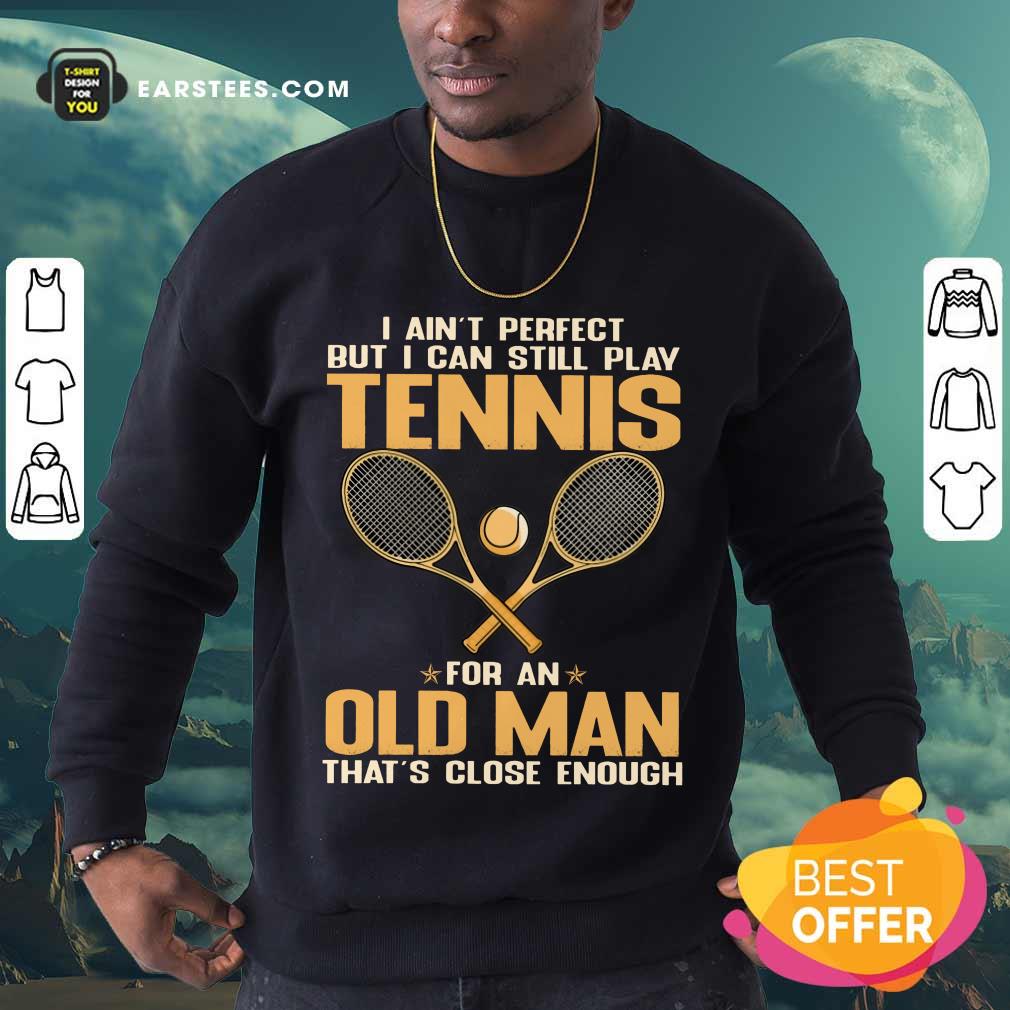 Top Play Tennis For An Old Man Shirt - Image 3