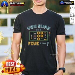 Awesome Vegas Matt You Sure Get Five A Lot T-Shirt