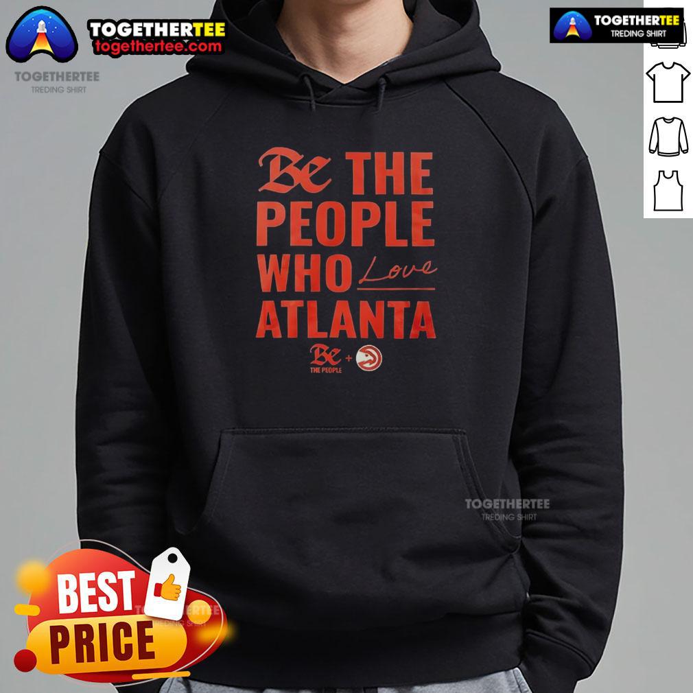 Official Atlanta Hawks Be The People Who Love Atlanta Shirt - Image 2