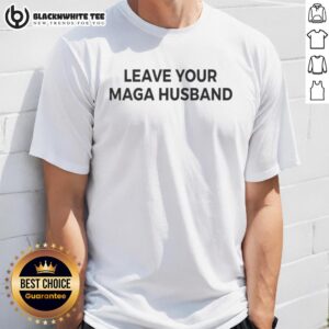 Official Leave Your Maga Husband Meme T-Shirt