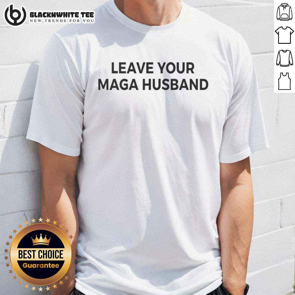 Official Leave Your Maga Husband Meme T-Shirt