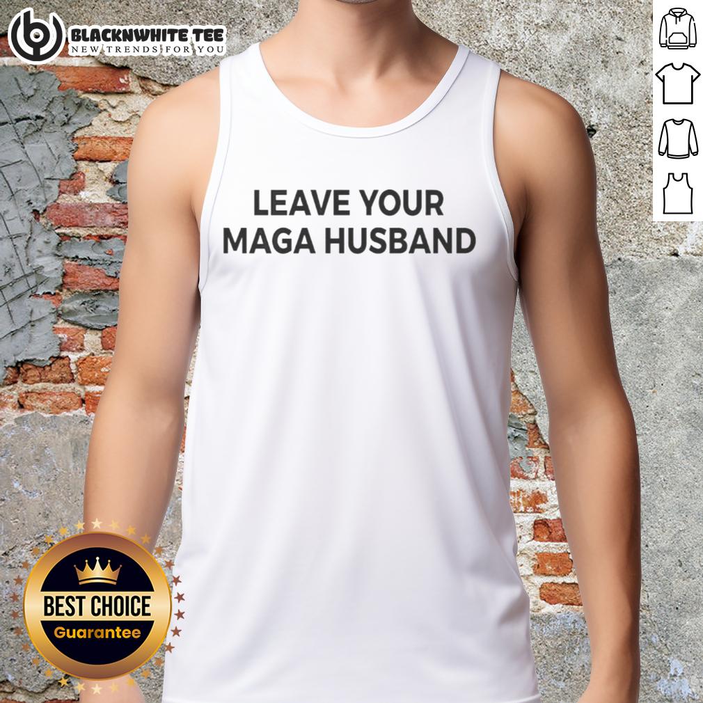 Official Leave Your Maga Husband Meme T-Shirt - Image 4