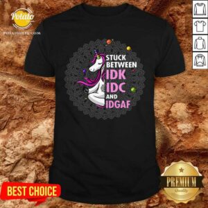 Unicorn Yoga Stuck Between Idk Idc And Idgaf Shirt
