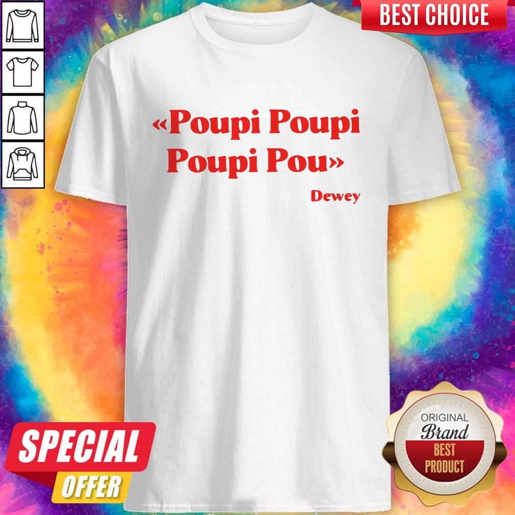 Premium Triple Poupi Poupi Poupi Pou Dewey Shirt