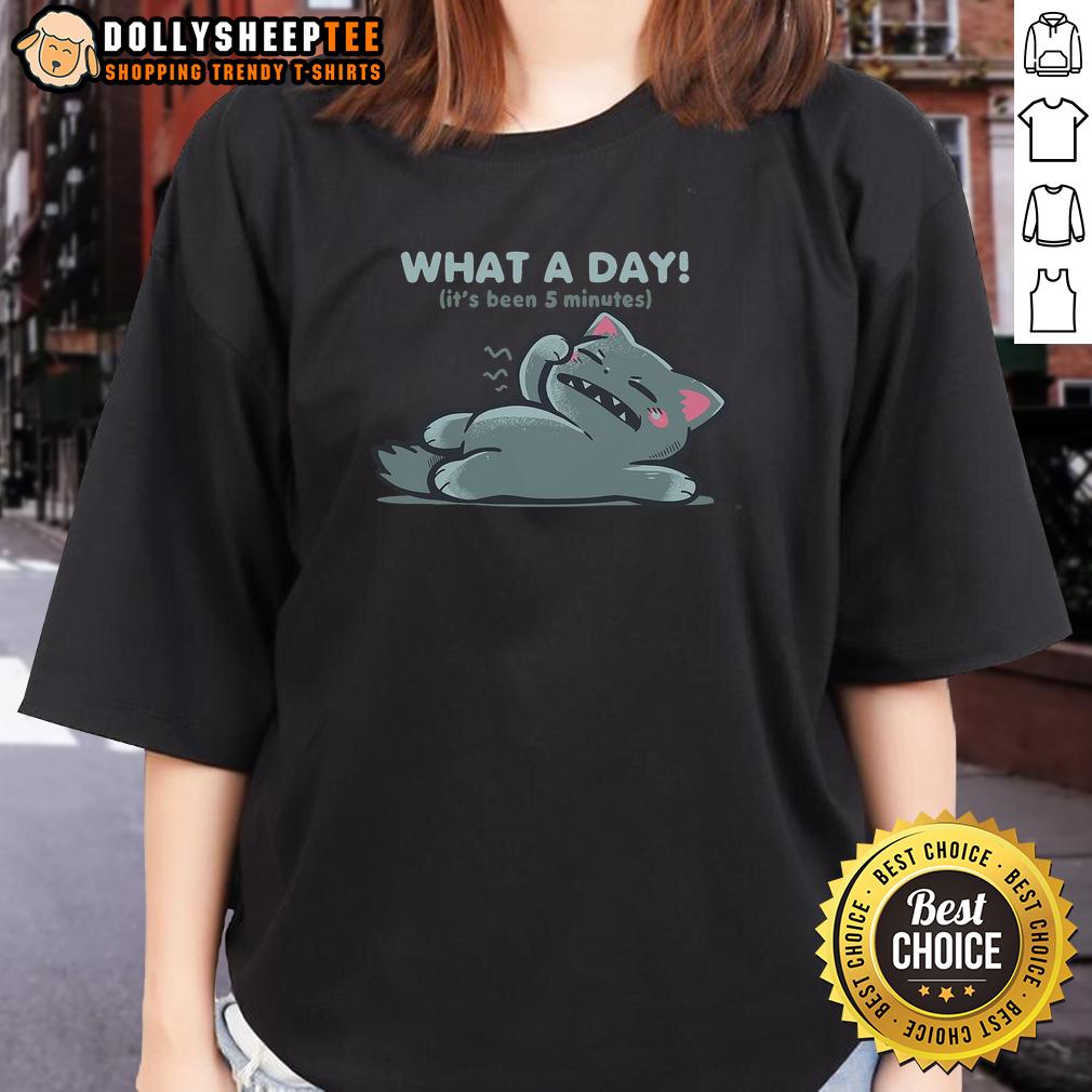 Funny What A Day It's Been 5 Minutes T-Shirt - Image 3