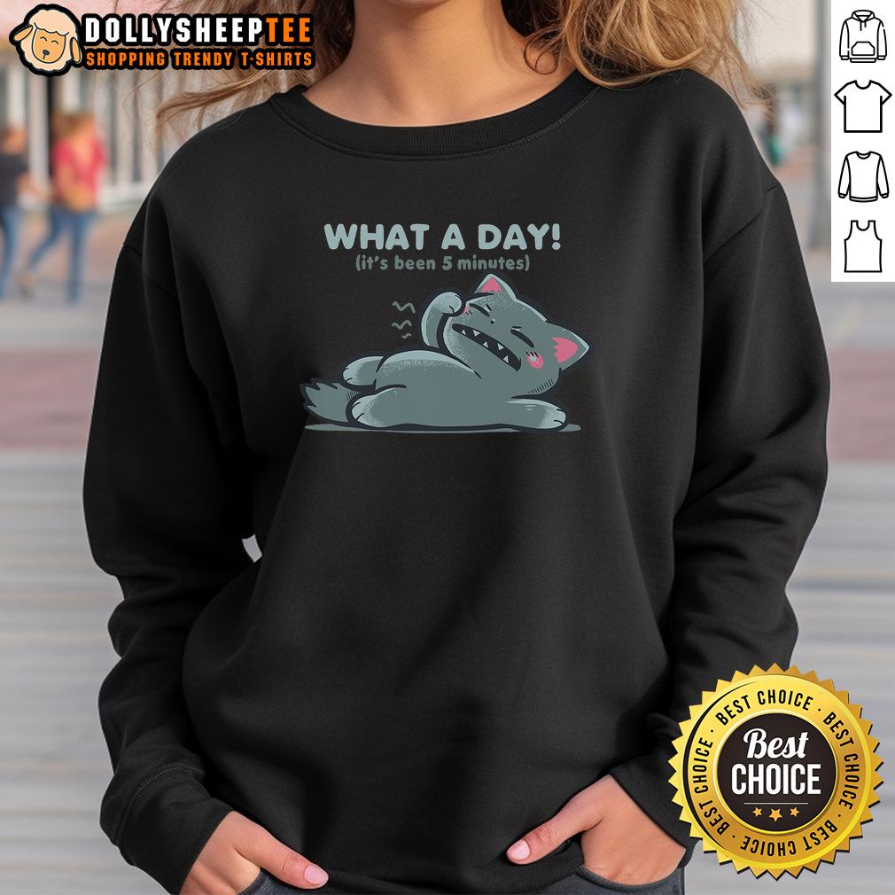 Funny What A Day It's Been 5 Minutes T-Shirt - Image 5