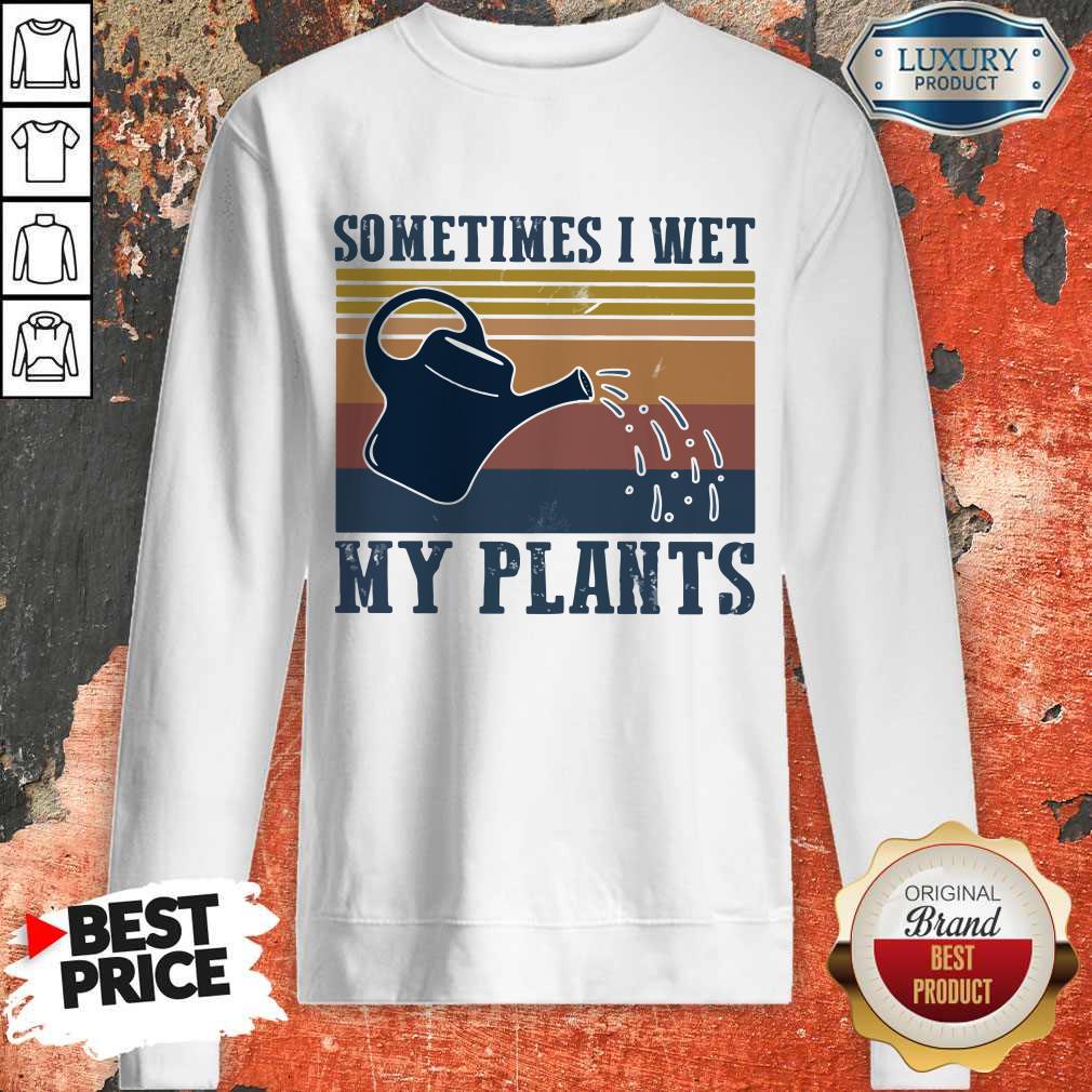 Garden Sometimes I Wet My Plants Vintage Shirt - Image 5