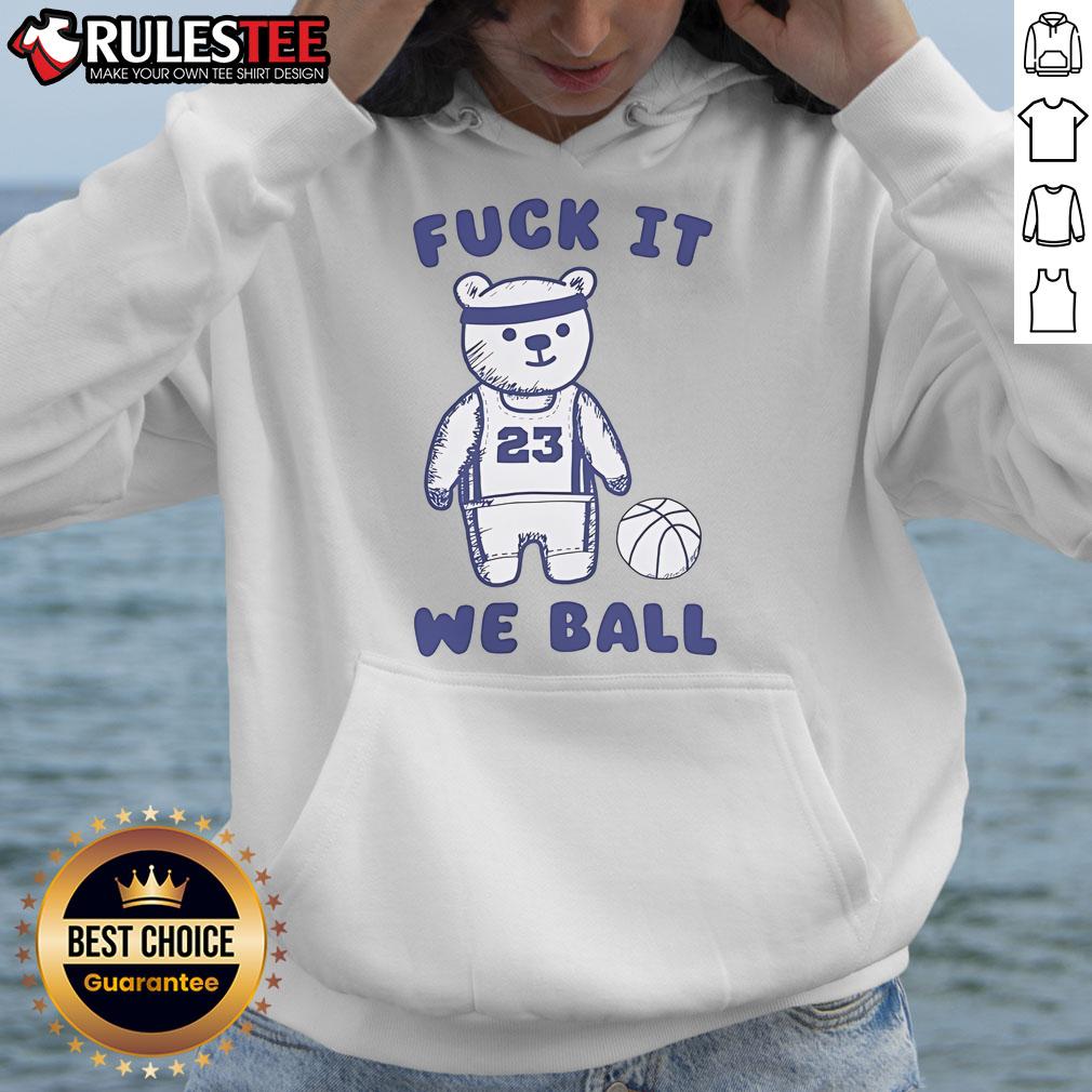 Cute Fuck It We Ball Bear T-Shirt - Image 2
