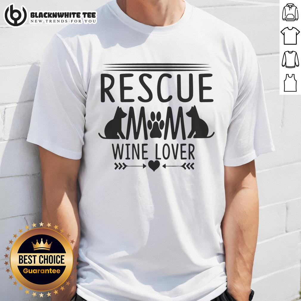 Top Rescue Mom Wine Lover Rescue Dog T-Shirt