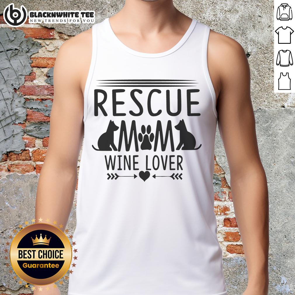Top Rescue Mom Wine Lover Rescue Dog T-Shirt - Image 4