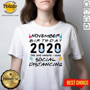 Alternative view of Happy November Birthday 2020 The One Where I Was Social Distancing Shirt