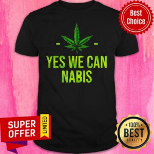 Premium Yes We Can Nabis Weed Marijuana Cannabis Ganja Design For Shirt