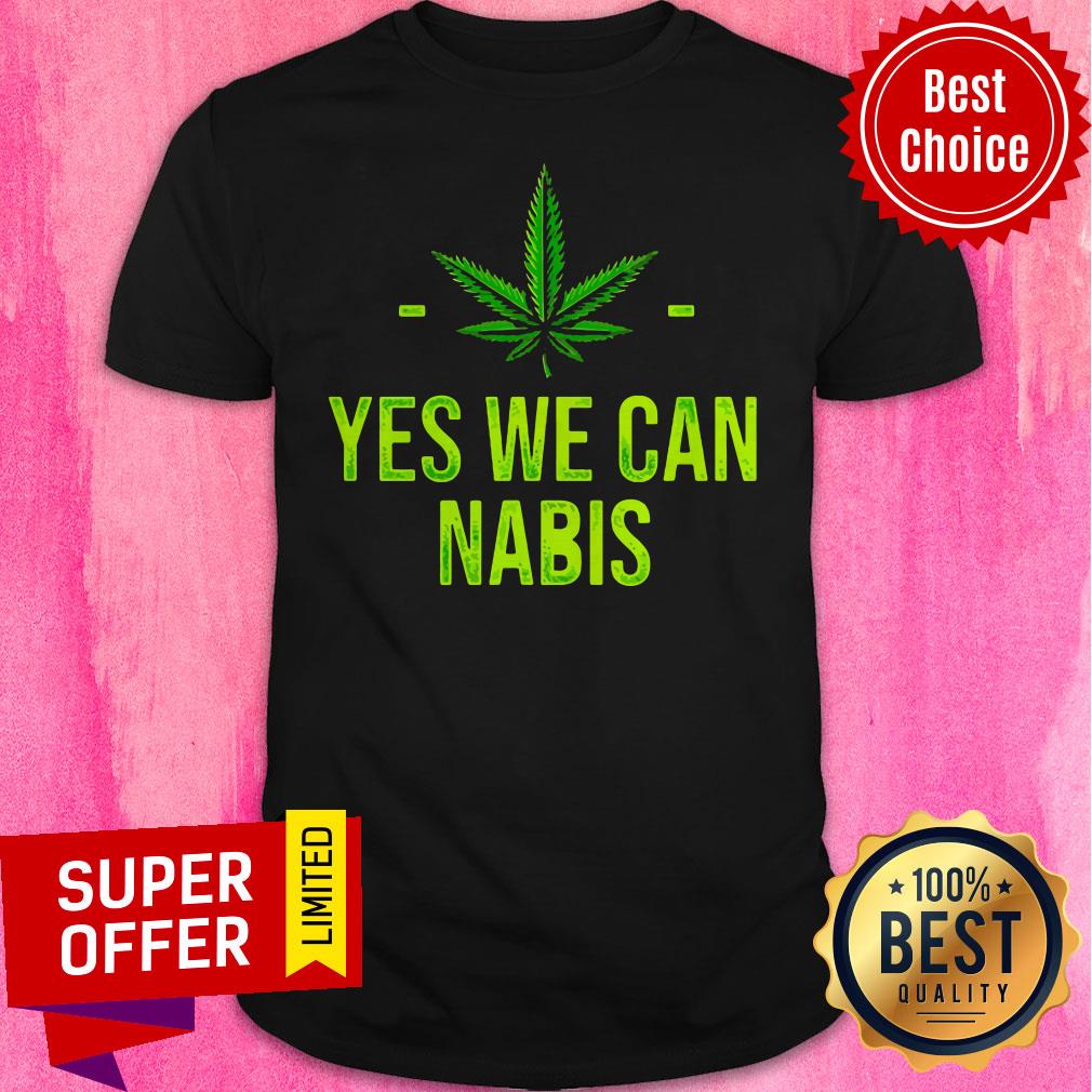Premium Yes We Can Nabis Weed Marijuana Cannabis Ganja Design For Shirt