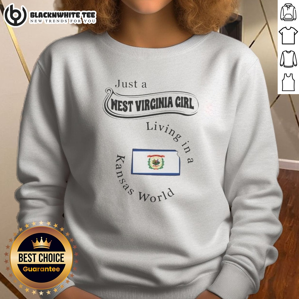 Premium To Just A West Virginia Girl Living In A Kansas World Shirt - Image 4