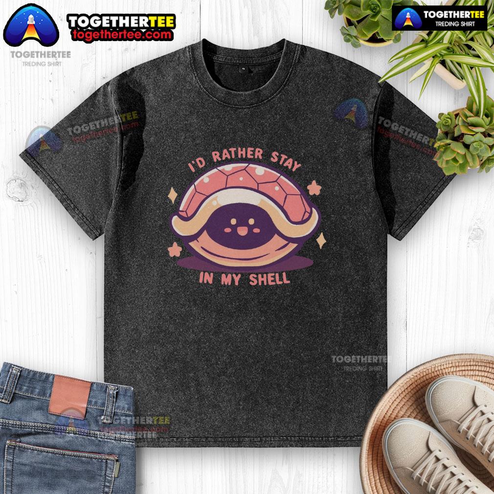 Funny I'd Rather Stay In My Shell T-Shirt - Image 6