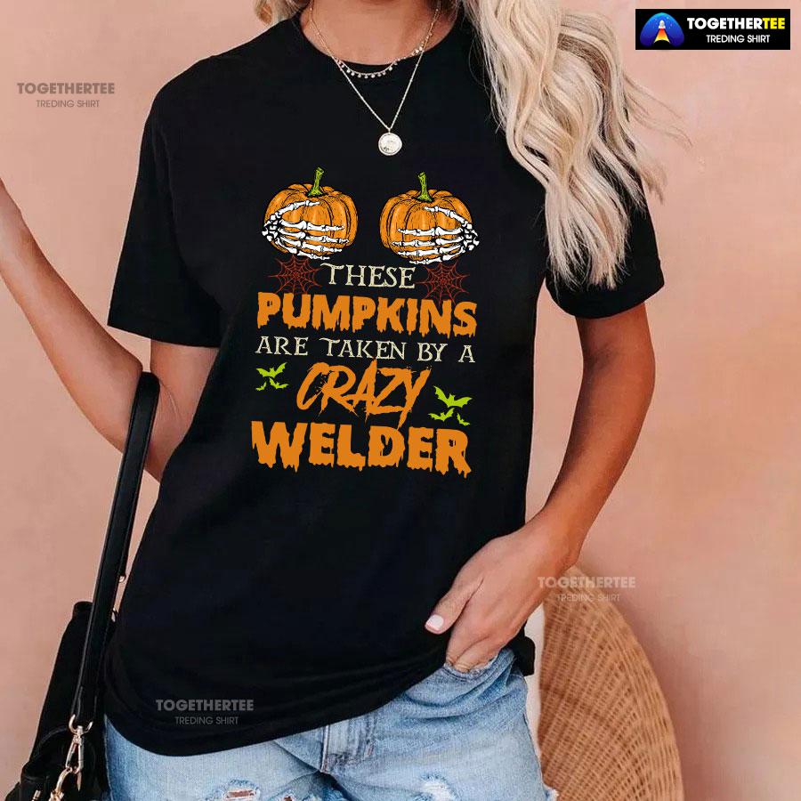 These Pumpkins Are Taken By A Crazy Welder Halloween T-Shirt - Image 3
