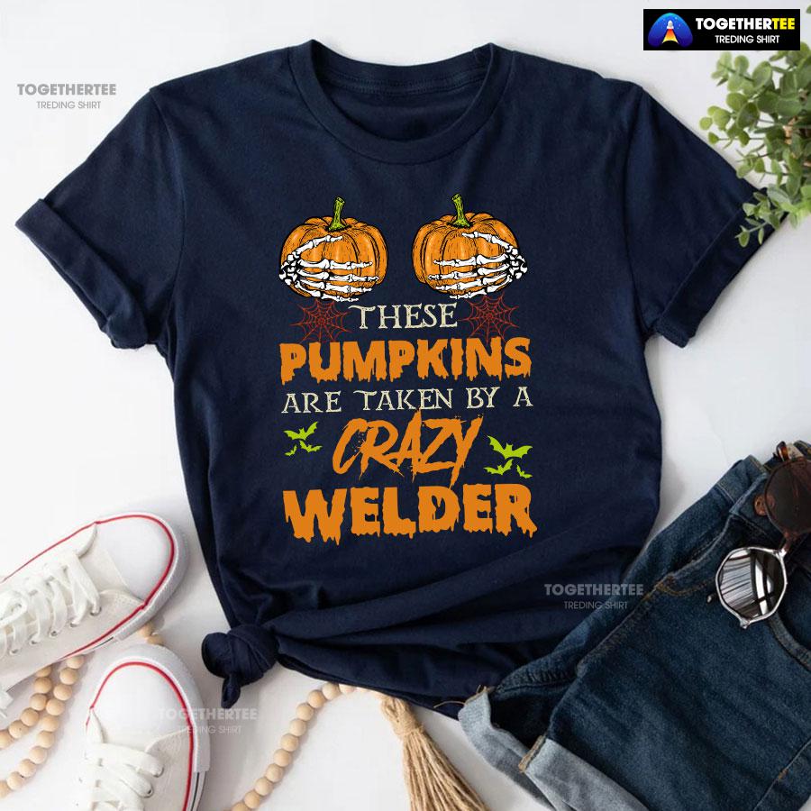 These Pumpkins Are Taken By A Crazy Welder Halloween T-Shirt - Image 4
